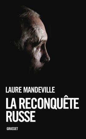 Couverture. Éditions Grasset. La reconquête russe, par Laure Mandeville. 2008-10-22